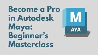 Complete Maya Tutorial for Beginners: From Basics to Advanced