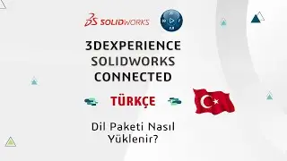 3DEXPERIENCE SOLIDWORKS CONNECTED Türkçe Dil Paketi Nasıl Yüklenir?