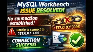 MySQL Workbench Issue Resolved | No connection established | Unable to connect to 137.0.0.1:3306