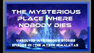 A Place Where Nobody Dies | Strangest Places Around The World | Unsolved Mysteries [2020]