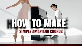 HOW TO MAKE SIMPLE AMAPIANO CHORDS