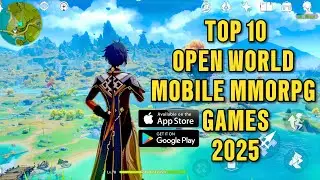TOP 10 Best Open World MMORPG Mobile Games in 2025 (Android,IOS)