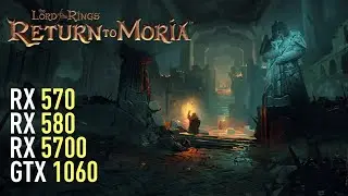 Return to Moria - RX 570 4GB | RX 580 | GTX 1060 | RX 5700 | Performance test