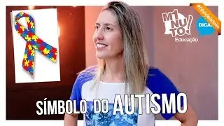 ENTENDA O SÍMBOLO DO AUTISMO - Minuto Educação #185