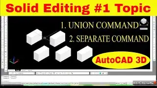 solid editing in Autocad 3D || Union Command in Autocad 3D || Separate Command In Autocad 3D