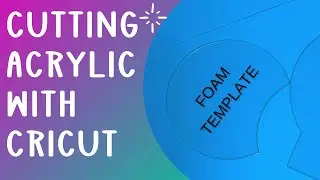cutting acrylic with Cricut - Make reusable stencils or templates