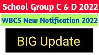 wb school group C & D new notification 2022 || wbcs 2022 new notification updates