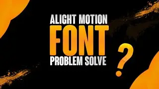 How to import custom Fonts in Alight Motion || How to Solve Fonts import Problem in Aligh Motion
