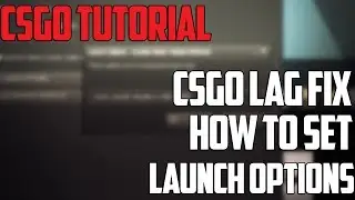Launch Options Tutorial (CS:GO FPS Fix 2019)