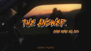 ချမ်းမြေ့မောင်ချို Chan Myae Maung Cho - The Answer (Lyrics)
