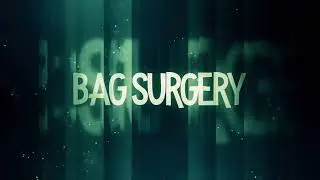 Bag Surgery intro