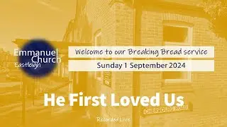 Sunday 1 September 2024 - He First Loved Us