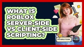 What Is Roblox Server-side Vs Client-side Scripting? - Open World Tycoons