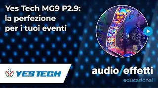Yes Tech | MG9 P2.9: la perfezione per i tuoi eventi
