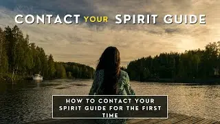 How To Contact Your Spirit Guide For The First Time