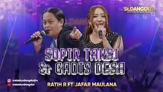 SOPIR TAKSI DAN GADIS DESA - RATIH ROSALINA feat JA'FAR MAULANA | STASIUN DANGDUT JTV