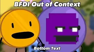 BFDI Out Of Context