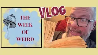 The Week of Weird VLOG