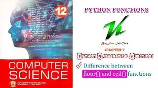 Chapter 7  | Difference between floor and ceil functions in python | Mathematical function in python