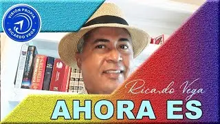Ahora es