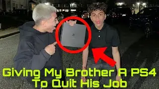 Giving My Brother A PS4 To Quit His Job!