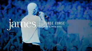 JAMES – Curse Curse (Official Music Video)
