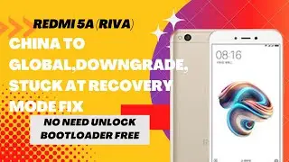 Redmi 5A (Riva) Convert China to Global & Fix Recovery Mode Stuck