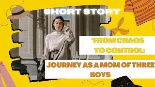 From Chaos to Control: A short story of a mother of three boys|| by TinyedTech.