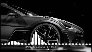 HAYASA G, Kazu, Anica   Got It Bad