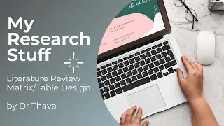 Research Stuff 01: Literature Review Matrix/Table Design by Dr Thava
