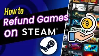 Steam Game Refunds: How to Easily Request Refunds for Your Game Purchases