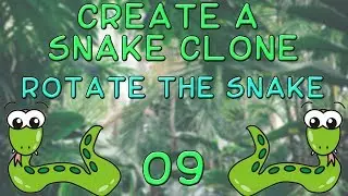 09 - Make a Snake Clone - Rotate the Snake