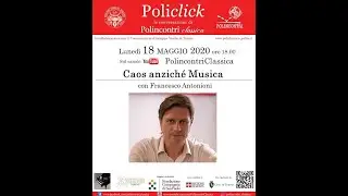 PoliClick, le conversazioni di Polincontri Classica - Francesco Antonioni