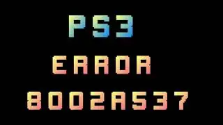 PS3 ERROR 8002A537 :An error has occurred  You have been signed out of PSN