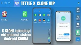 TITTLE X CLONE APP VIP~DUAL APP CLONE SPACE teknologi virtualisasi sistem Android VERSI CHINA