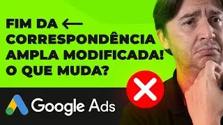 ACABOU A CORRESPONDÊNCIA AMPLA MODIFICADA! QUAL O IMPACTO REAL DESTA MUDANÇA NAS PALAVRAS-CHAVE?