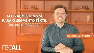 Alterações no ICMS de SC para o segmento têxtil - Decreto n° 700/2024