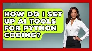 How Do I Set Up AI Tools For Python Coding? - Learning To Code With AI