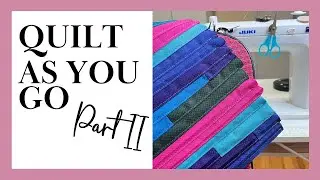 Quilt As You Go Using Waterproof Canvas - Part II