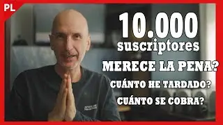 10.000 SUSCRIPTORES en YouTube. Cómo he llegado hasta aquí...