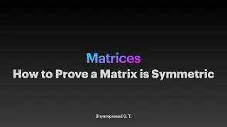 How to solve a matrix is symmetric