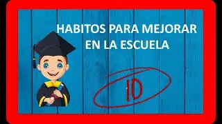 6 HABITOS para que los HIJOS SEAN MEJORES EN LA ESCUELA
