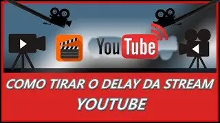 COMO TIRAR O DELAY DA STREAM - YOUTUBE