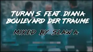 Turan S. feat. Diana - Boulevard der Träume [ mixed by Slawa ]