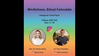 Mindfullness, Bilinçli Farkındalık - 2 - Dr. Timur Harzadın, Doç. Dr.  Zümra Atalay