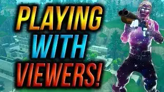 Playing With Viewers! - Fortnite Battle Royale Stream