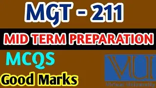 MGT - 211 Mid Term Preparation| Vu Mid Term Exams | MGT 211 exams | VU Exams 2024 |