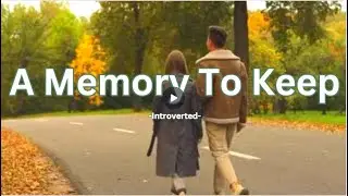 Introverted - A Memory To Keep (Song Lyrics)