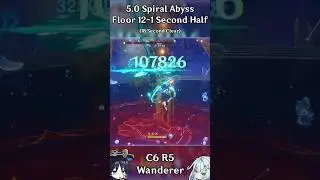 C6 R5 Wanderer 5.0 Spiral Abyss 12-1 Second Half