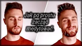 Jak medytować - Racjonalny, konkretny poradnik dla początkujących